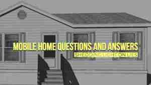 Frequently asked questions about mobile homes
