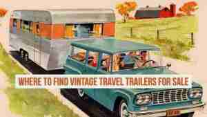 Where and How to Find Vintage Travel Trailers For Sale
