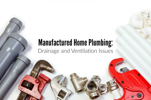 mobile home maintenance tips-Manufactured Home Plumbing: Drainage and Ventilation Issues